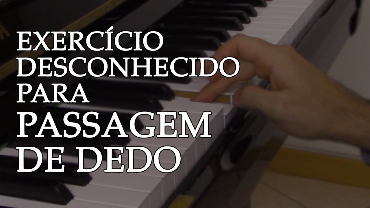 PASSAGEM DE DEDO: exercício um tanto desconhecido para piano