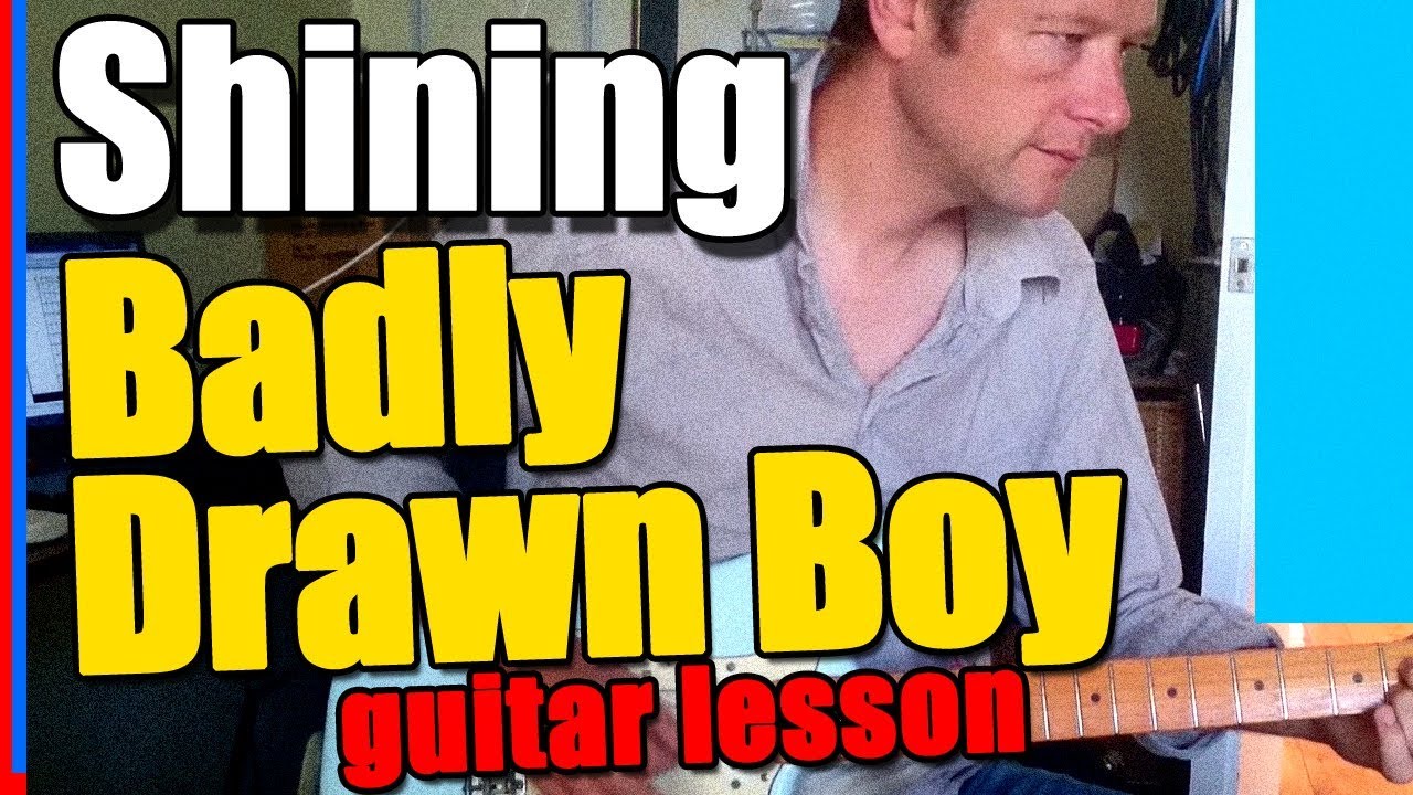 How to play The Shining : Badly Drawn Boy : Guitar Lesson Tutorial