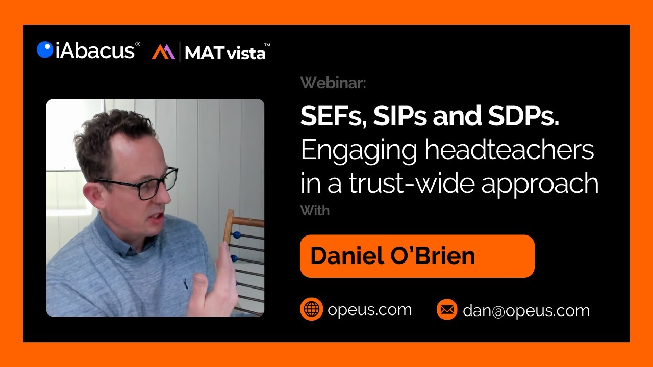 Webinar Recording: SEFs, SIPs and SDPs. Engaging headteachers in a trust-wide approach.