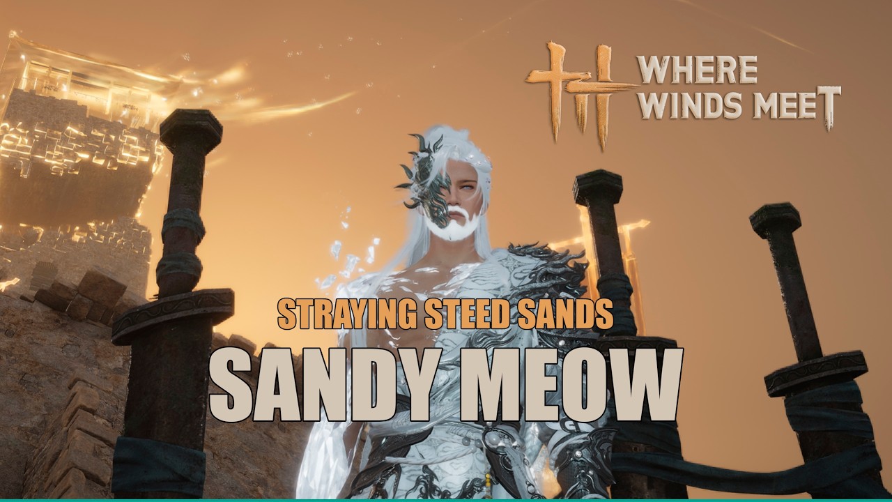 Sandy Meow 3/3 | Straying Steed Sands | Where Winds Meet