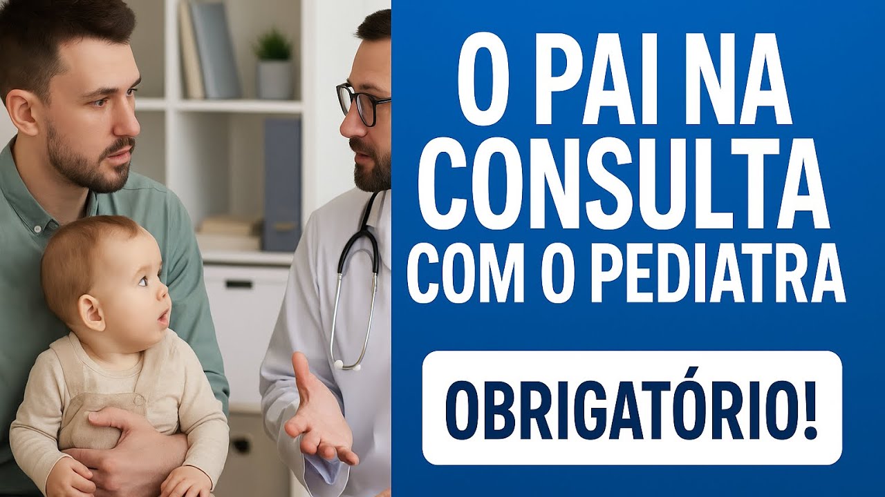 O pai na consulta com PEDIATRA por que é importante?