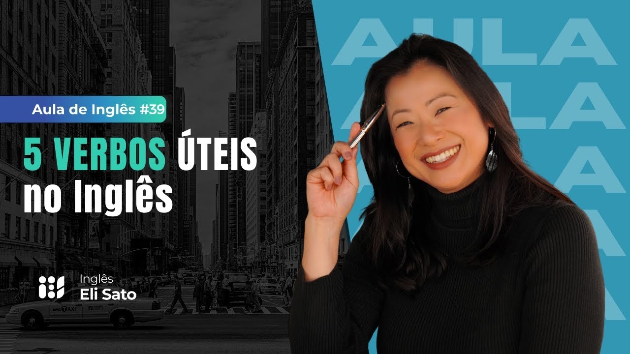 5 VERBOS ÚTEIS NO INGLÊS - IES Aula de Inglês Eli Sato #37