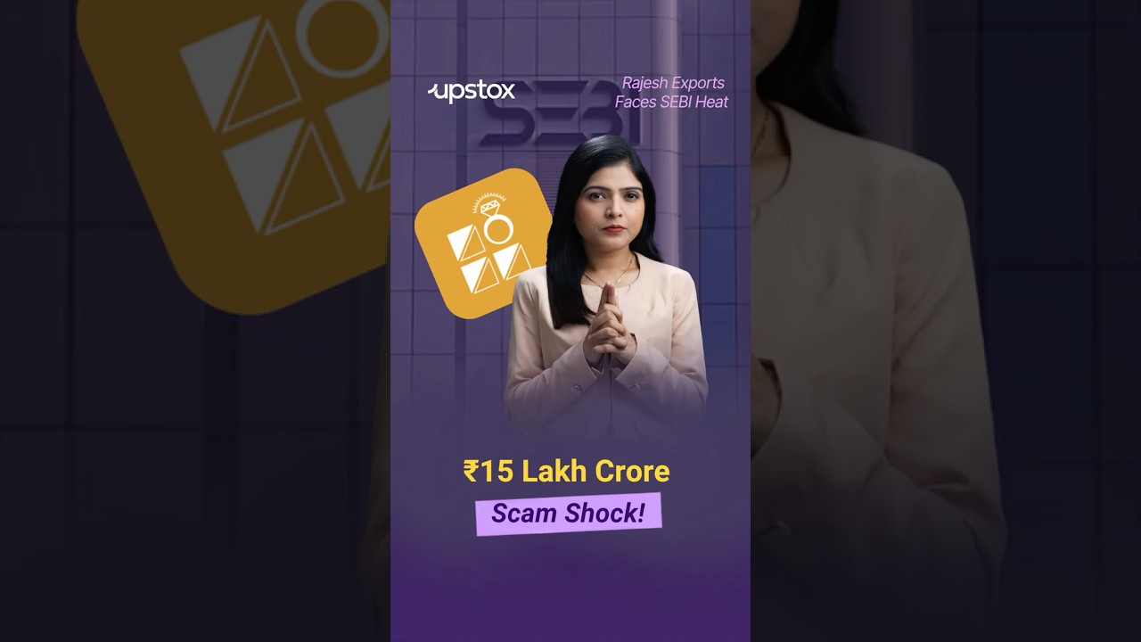 SEBI Alleges ₹15 Lakh Crore Revenue Fraud at Rajesh Exports | Upstox