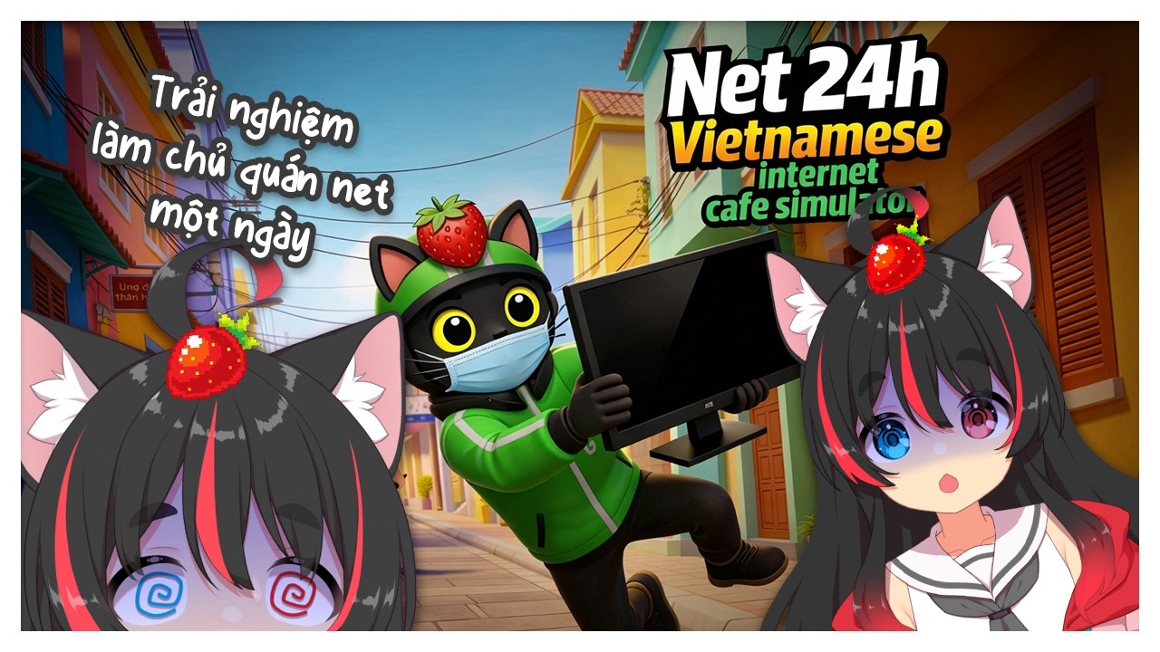 【🍓 NET24H】 Mèo dâu mở quán net với tham vọng thành tỷ phú!!
