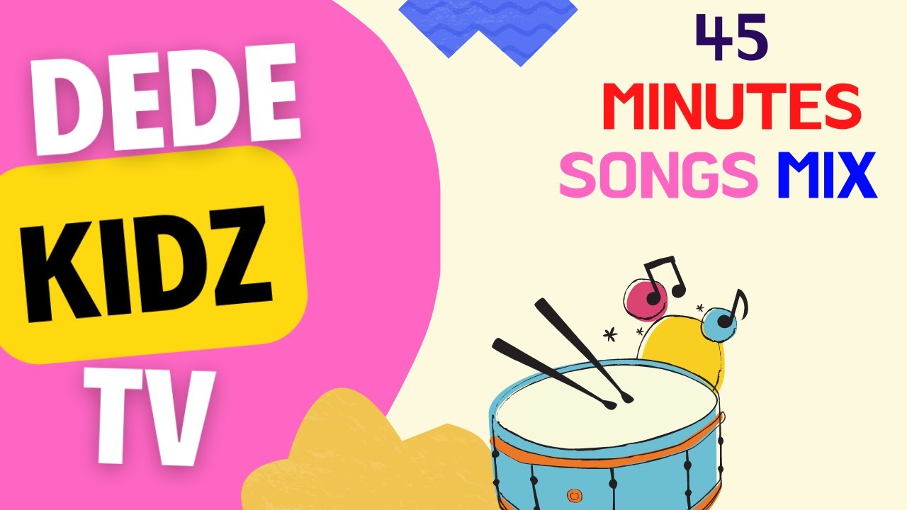 DEDE KIDZ TV 45 minutes Mix | Fun and New Songs | Children Music