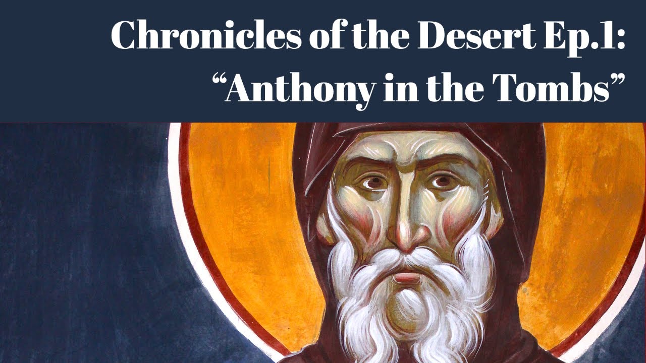 Anthony in the Tombs (Chronicles of the Desert Episode 1)