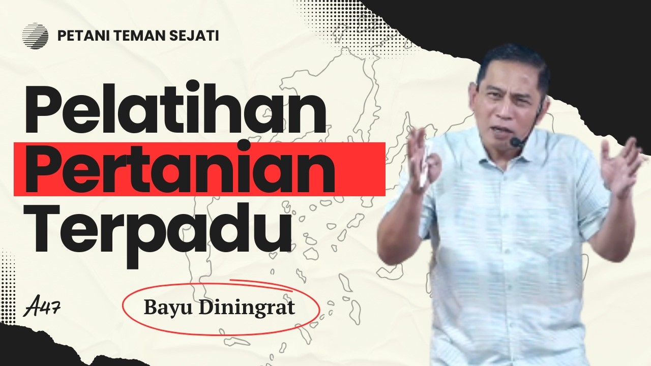 Pelatihan pertanian Terpadu PTS A47 Bersama Bayu Diningrat,SE