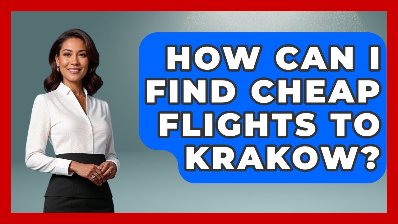 How Can I Find Cheap Flights To Krakow? - Pocket Friendly Adventures