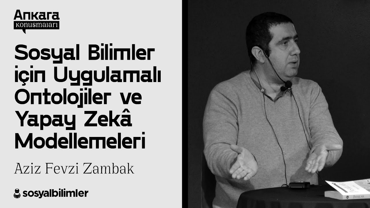 Aziz F. Zambak -  Sosyal Bilimler için Uygulamalı Ontolojiler ve Yapay Zekâ Modellemeleri [SBAK-15]