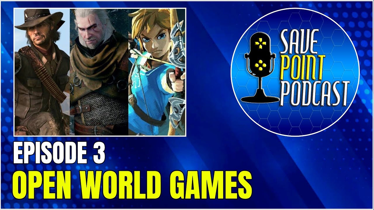 Are Open World Games Too Exhausting? - Save Point Podcast Episode 3