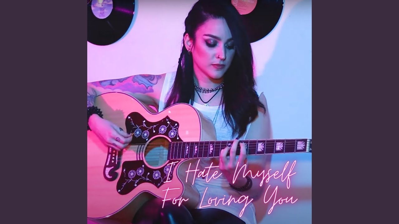 I Hate Myself For Loving You (Acoustic)