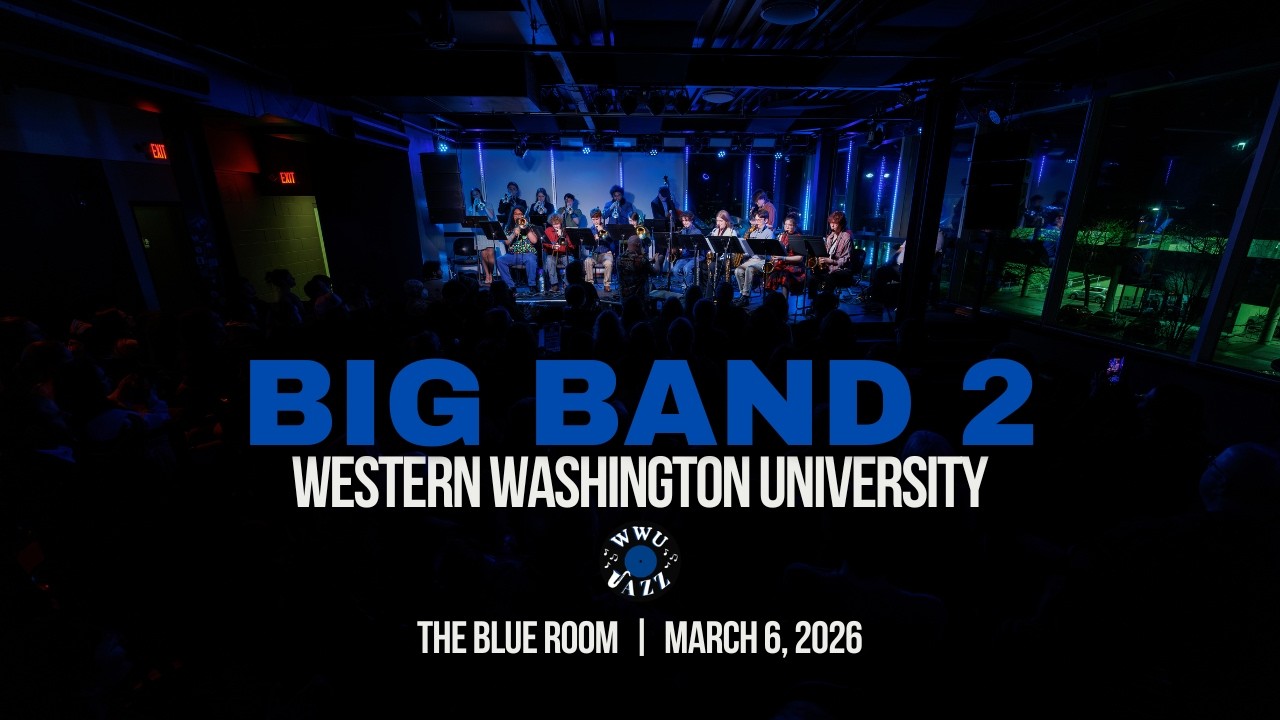 Western Washington University Big Band 2 @ The Blue Room  |   March 6, 2026