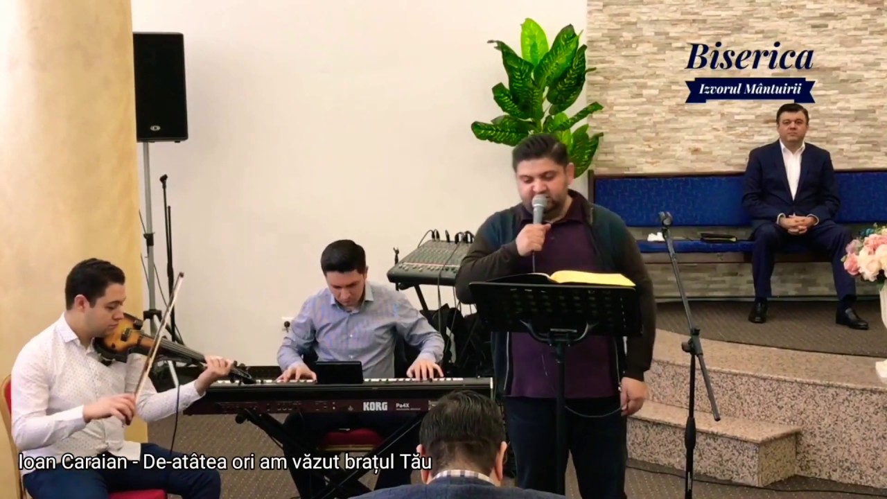 Ioan Caraian - De-atâtea ori am văzut brațul Tău