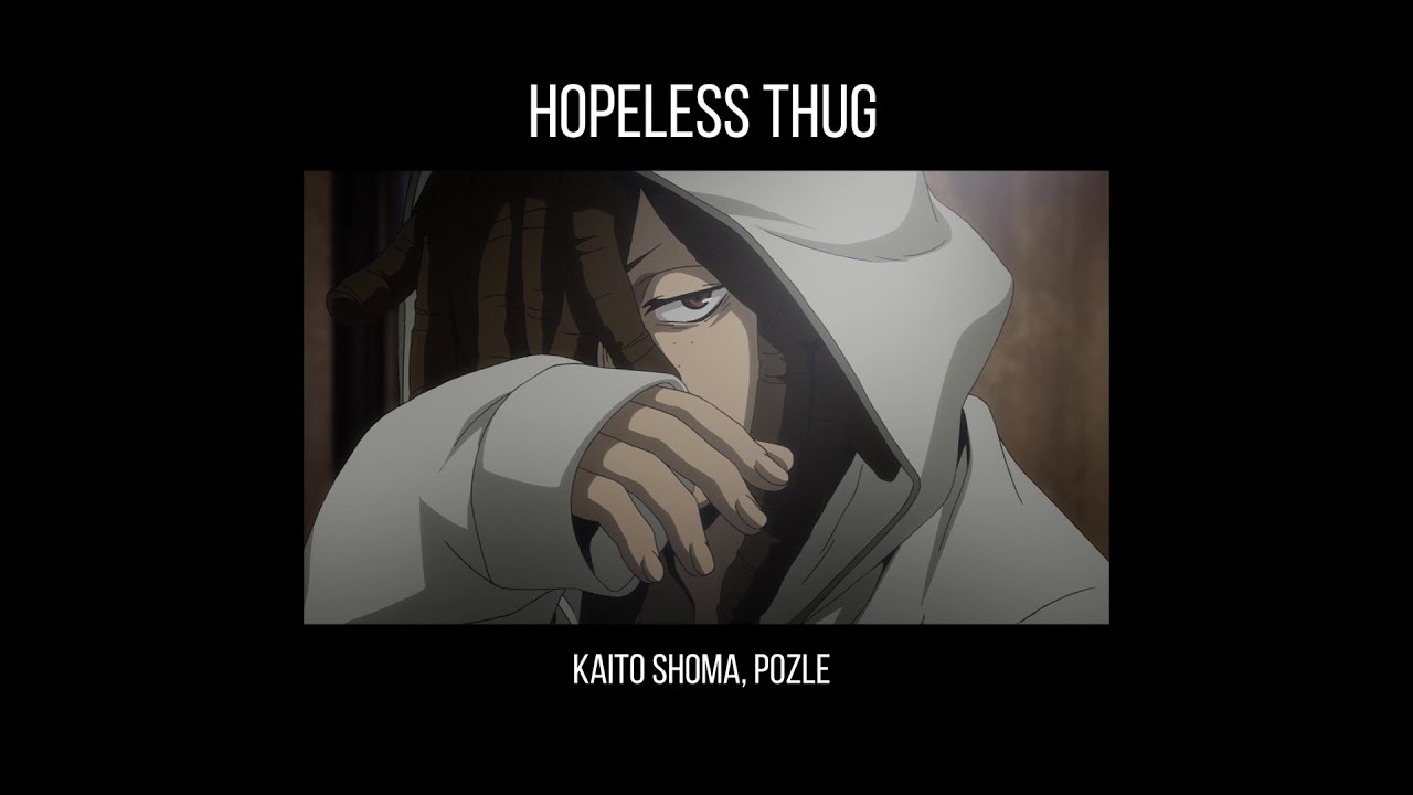 Kaito Shoma, Pozle - Hopeless Thug