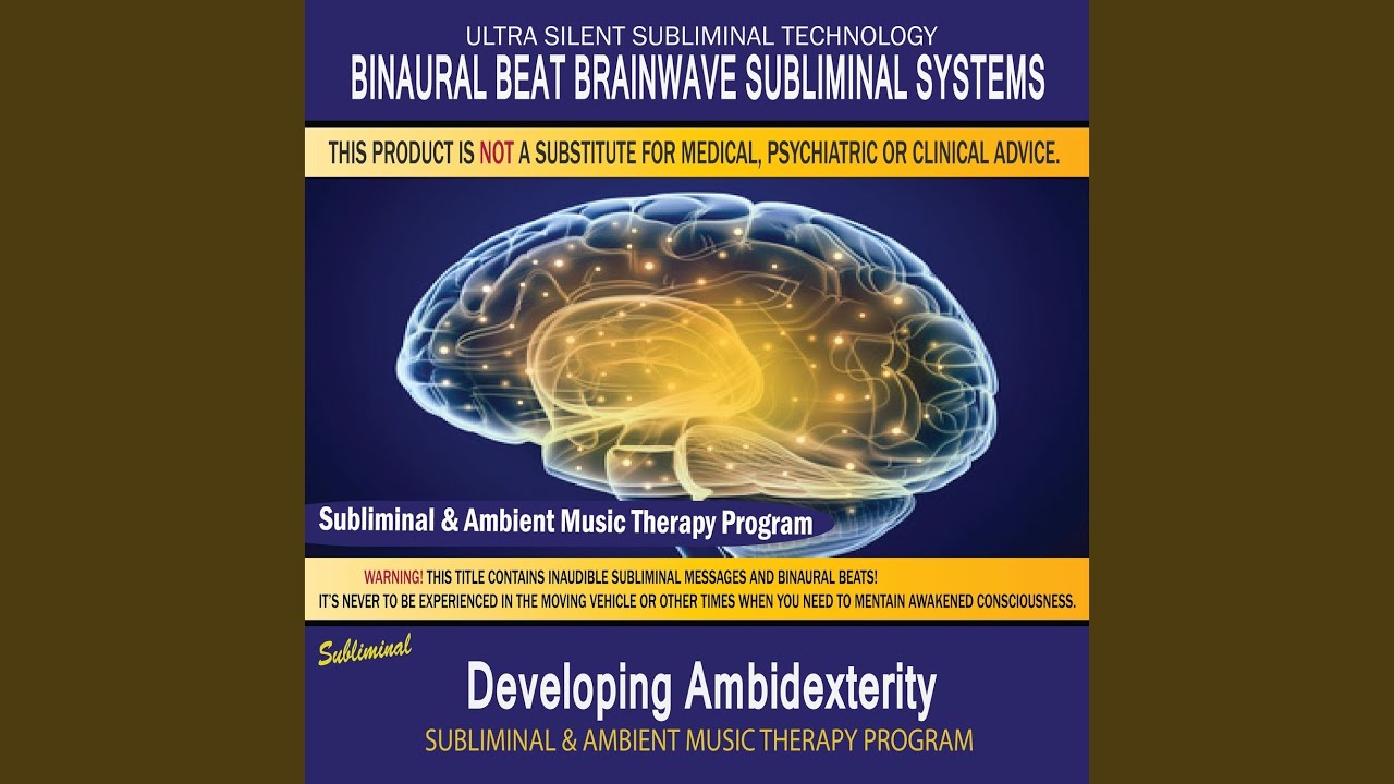 Developing Ambidexterity - Subliminal & Ambient Music Therapy 1