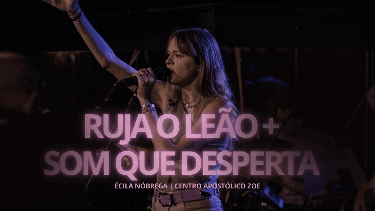 RUJA O LEÃO + SOM QUE DESPERTA + MINISTRAÇÃO | POR ÉCILA NÓBREGA | AO VIVO NO CENTRO APOSTÓLICO ZOE