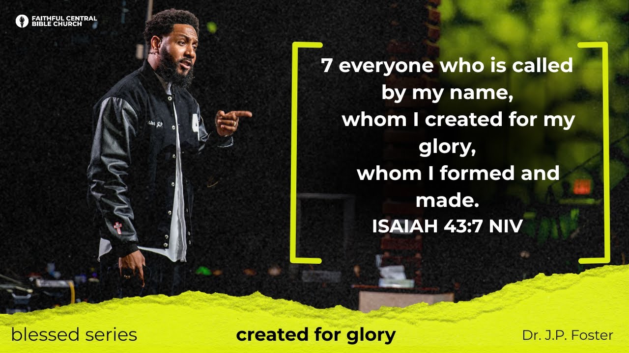 blessed: Created for Glory | Isaiah 43:7 x Dr. JP Foster
