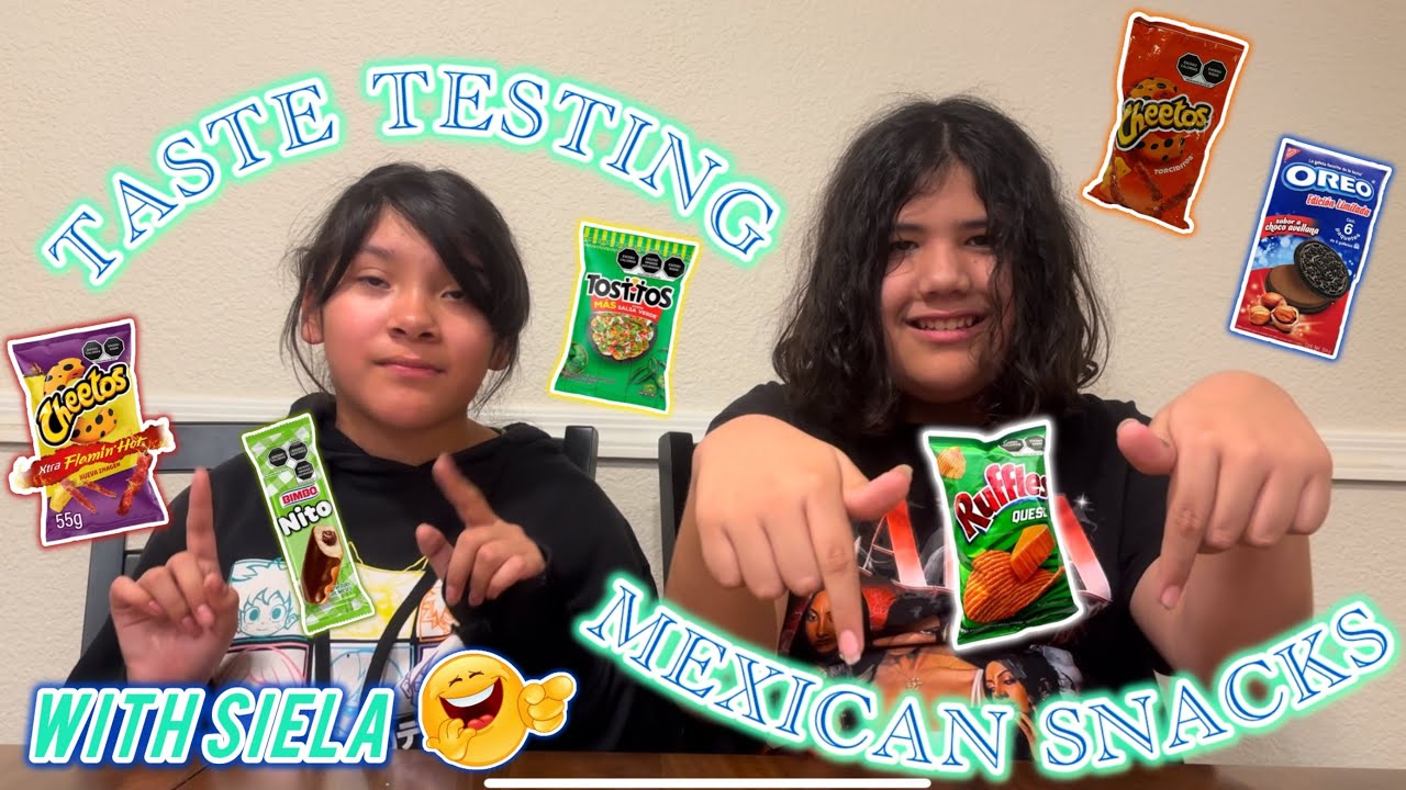 RETRYING MEXICAN SNACKS FT SIELA 🇲🇽😊