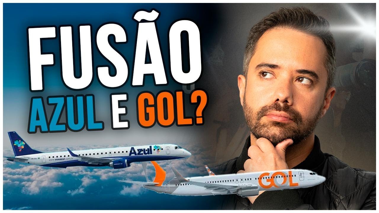 Análise da possível FUSÃO entre AZUL e GOL: O que esperar?