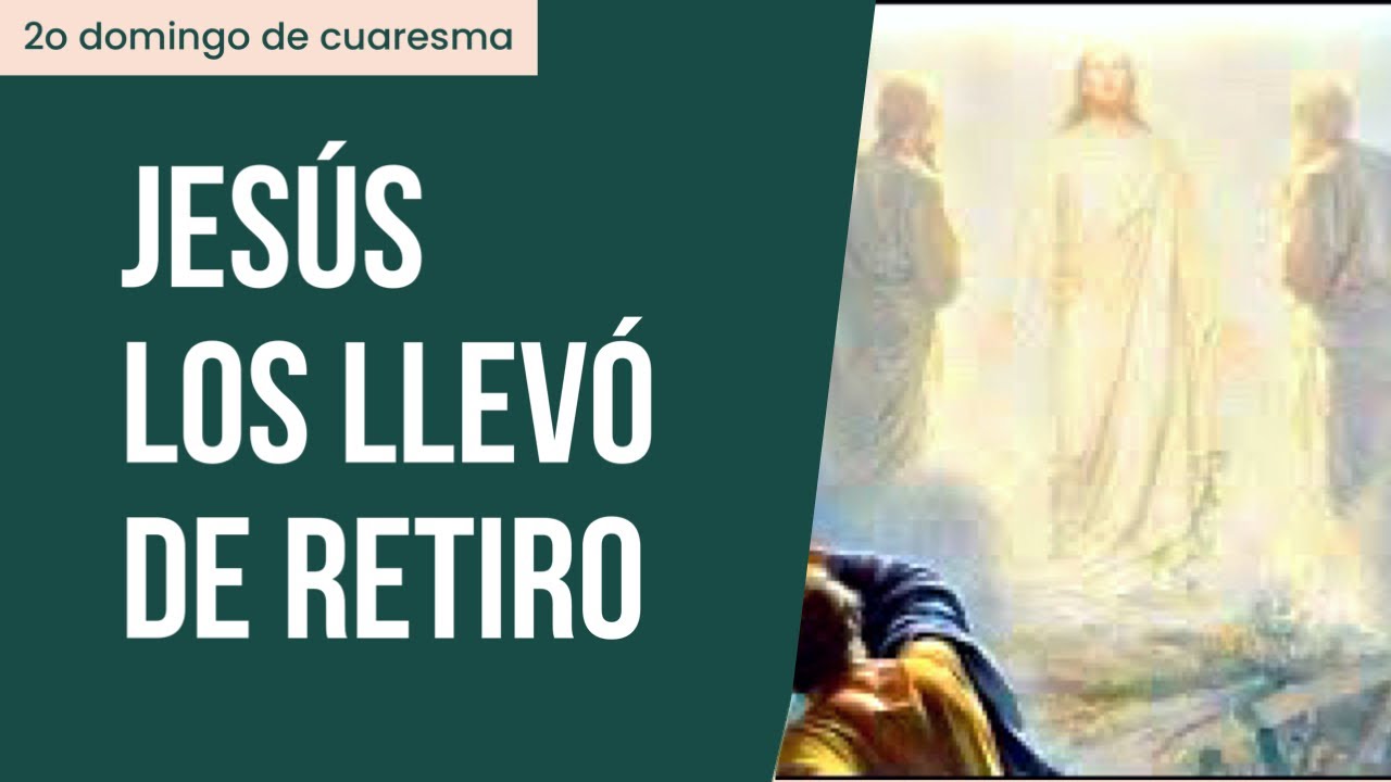 Jesús los llevó de retiro