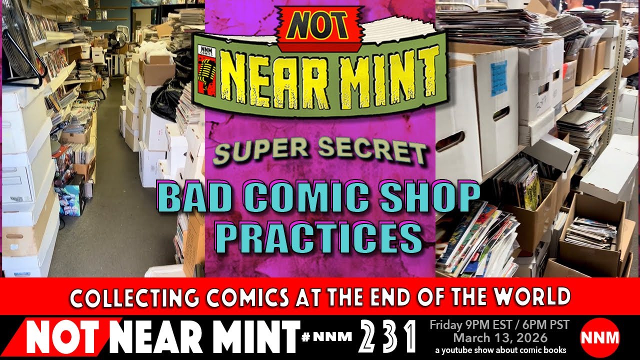 Super Secret Bad Comic Shop Practices | Not Near Mint #231