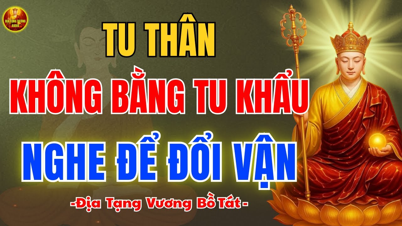 Địa Tạng Vương Dạy 🙏 Tu Khẩu Quan Trọng Hơn Tu Thân Trong Đời Sống