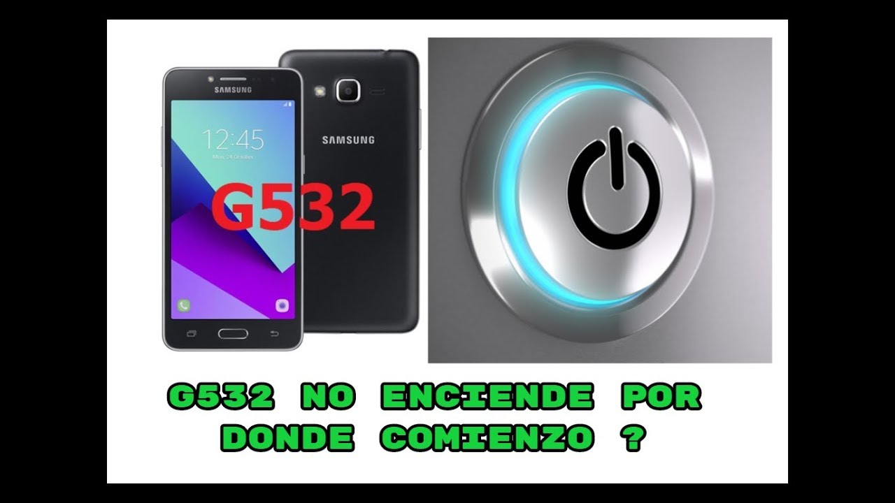 QUE HACER CUANDO LLEGUE UN SAMSUNG G532 QUE NO ENCIENDA A MI TALLER CASO 1 DE 13