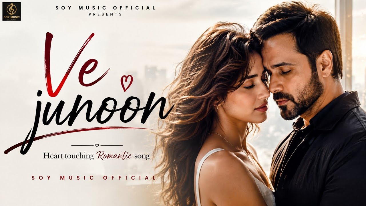 Ve Junoon ❤️ | Heart Touching Romantic Song 🎶 |Emraan Hashmi & Disha Patani | Soy Music Official 