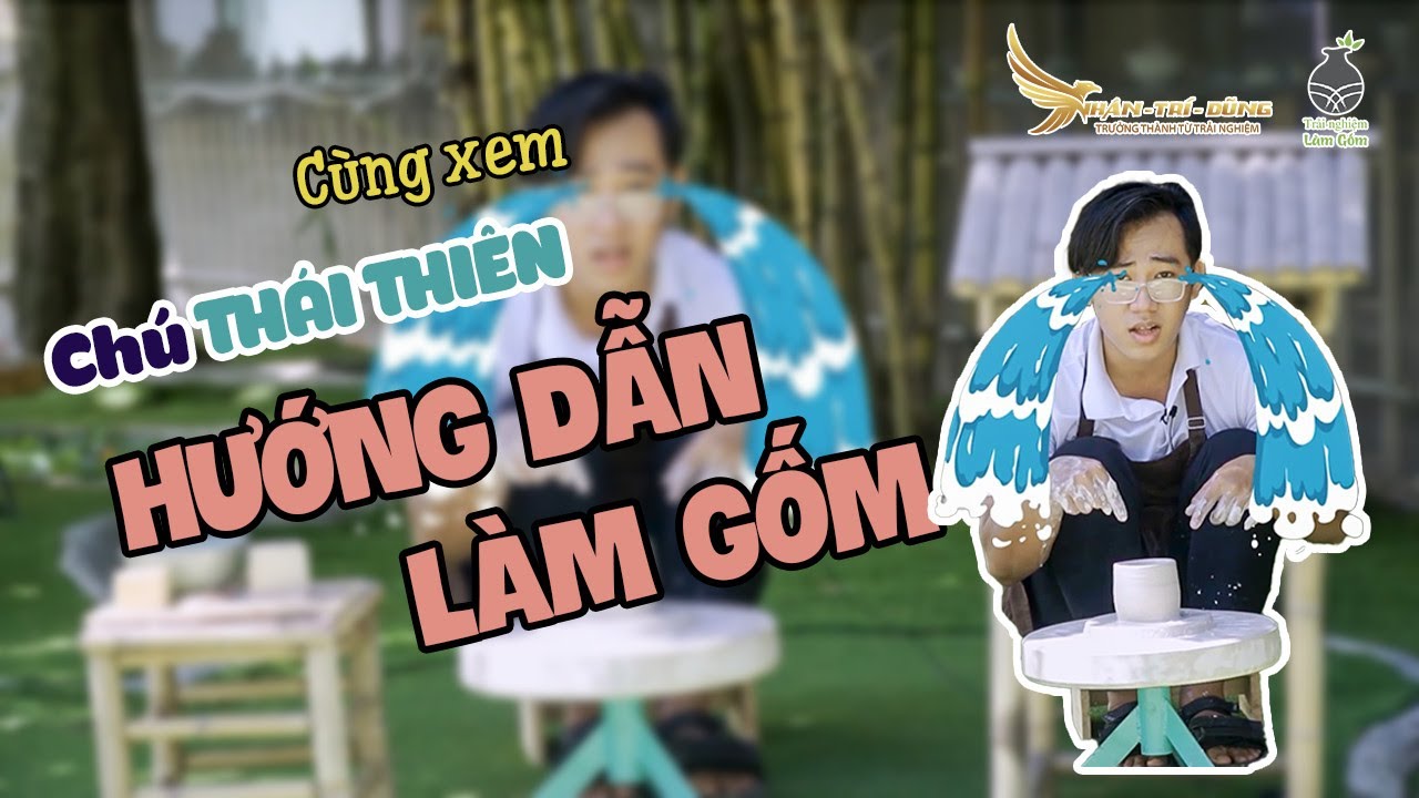 Hướng Dẫn Làm Gốm Bàn Xoay Thủ Công - Chú Thái Thiên| NHÂN TRÍ DŨNG