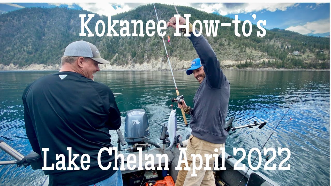 Lake Chelan Kokanee How-to’s April 2022