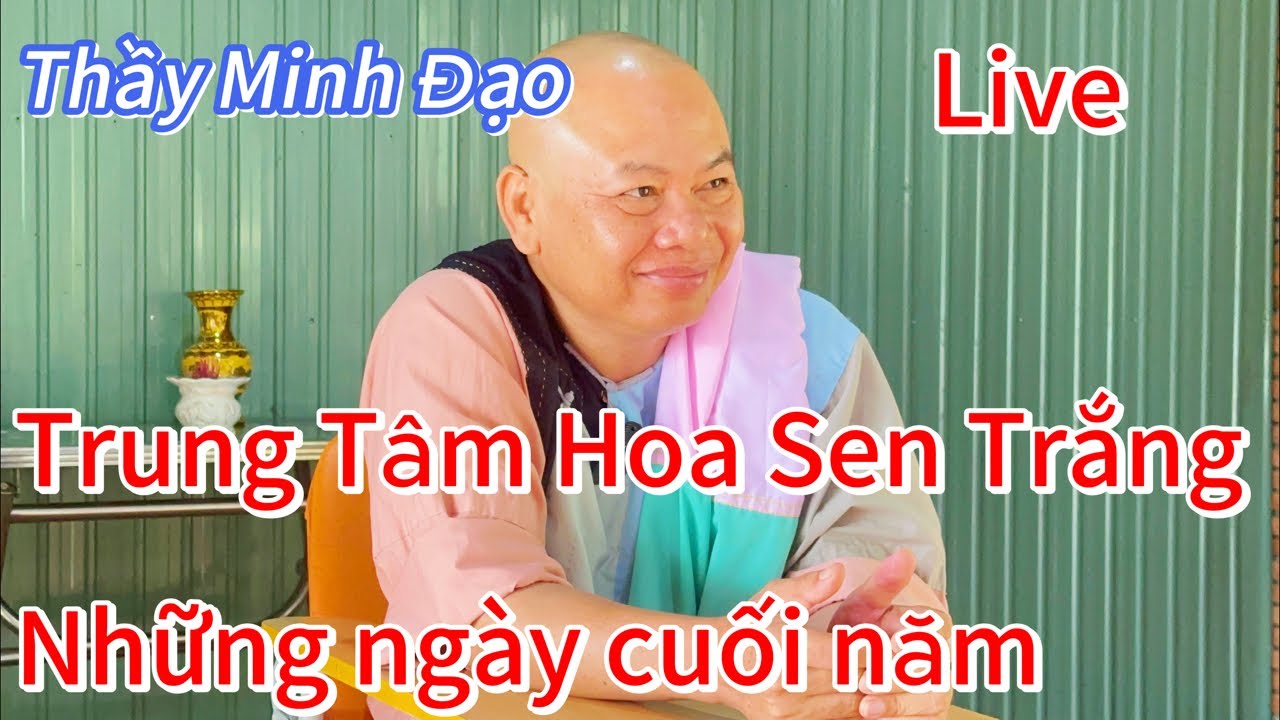 Đài Sen Việt  đang phát trực tiếp! Trung Tâm Hoa Sen Trắng của thầy Minh Đạo những ngày cuối năm