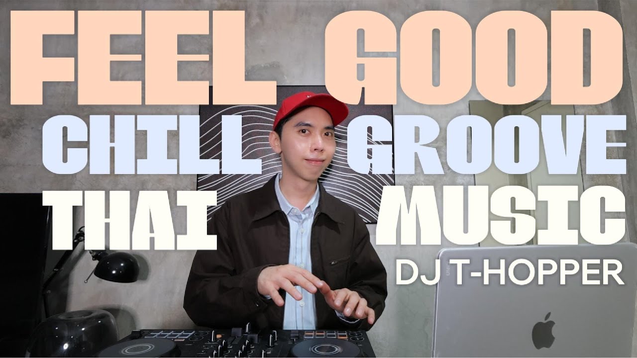 Vol.70 : Thai Chill Groove Feel Good Mix Music [DJ T-HOPPER]