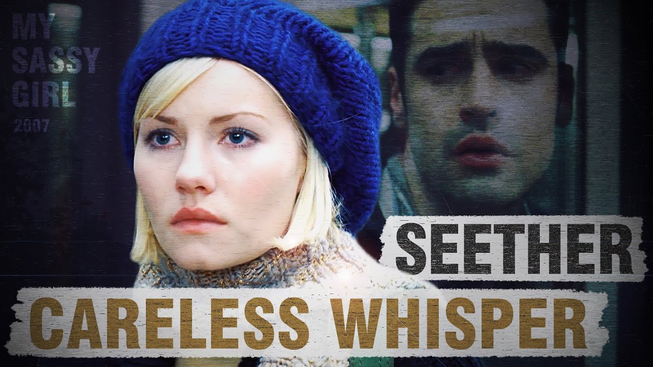 Seether - Careless Whisper 🎶🎸🤘 | My Sassy Girl 🎥