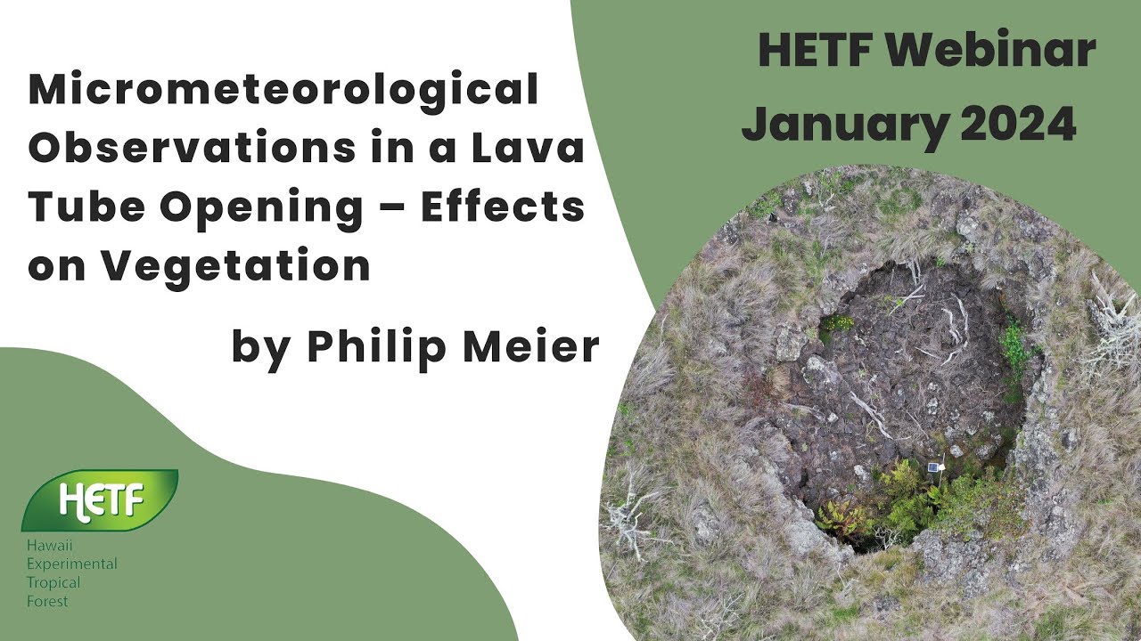 January 2024 Webinar: Micrometeorological Observations in a Lava Tube Opening –Effects on Vegetation