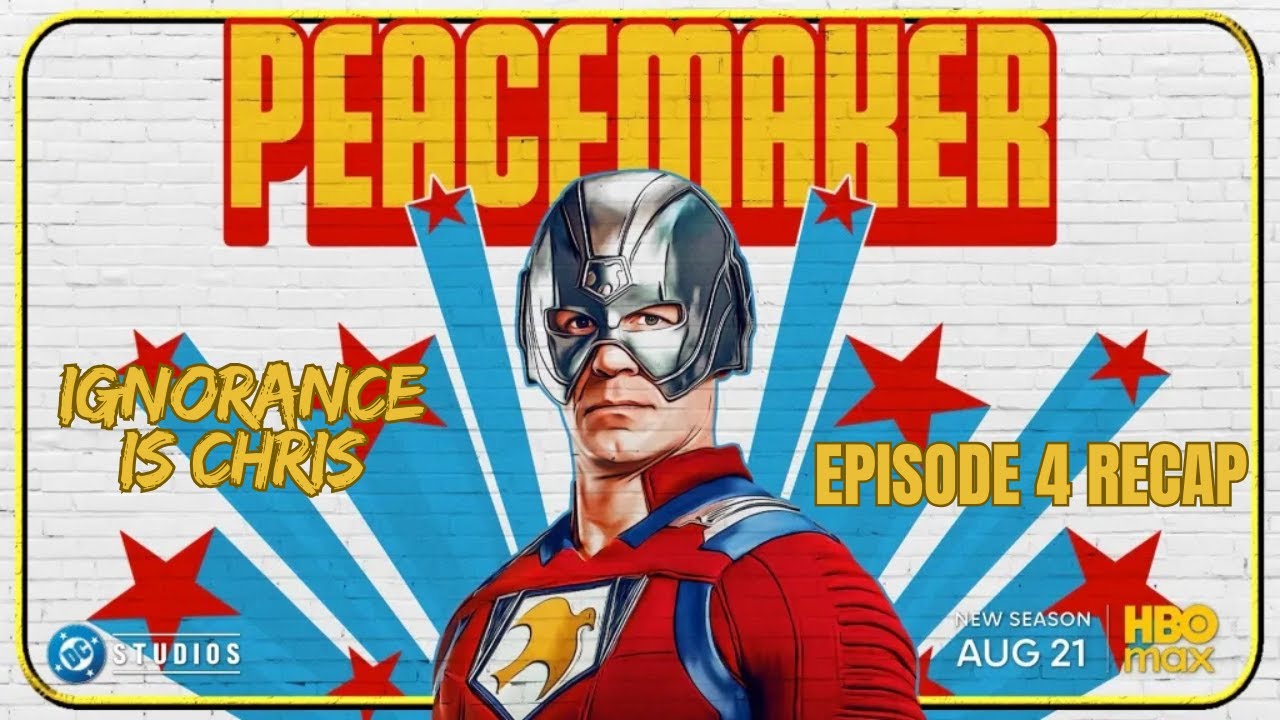 Peacemaker Season 2 Episode 6 Ignorance Is Chris Recap
