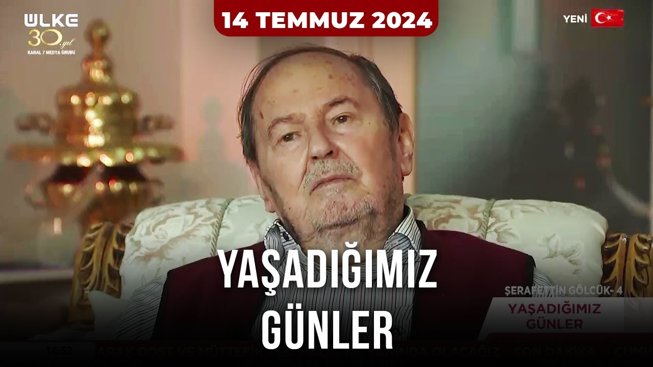 Yaşadığımız Günler (Şerafettin Gölcük) | 14 Temmuz 2024