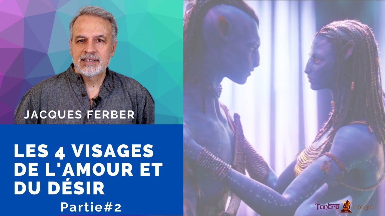 Les 4 visages de l'amour et du désir - Partie #2 | Jacques Ferber