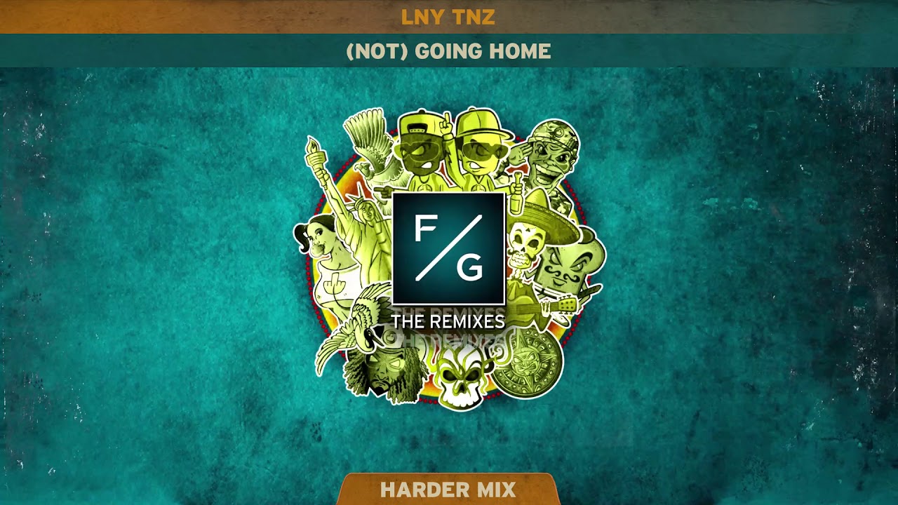 LNY TNZ - (Not) Going Home (Harder Mix)