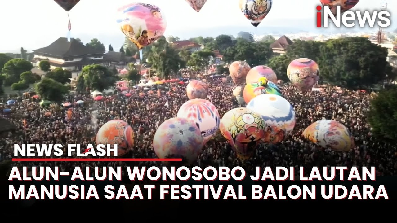 Keseruan Festival Balon Udara di Alun-alun Wonosobo saat Libur Lebaran | News Flash