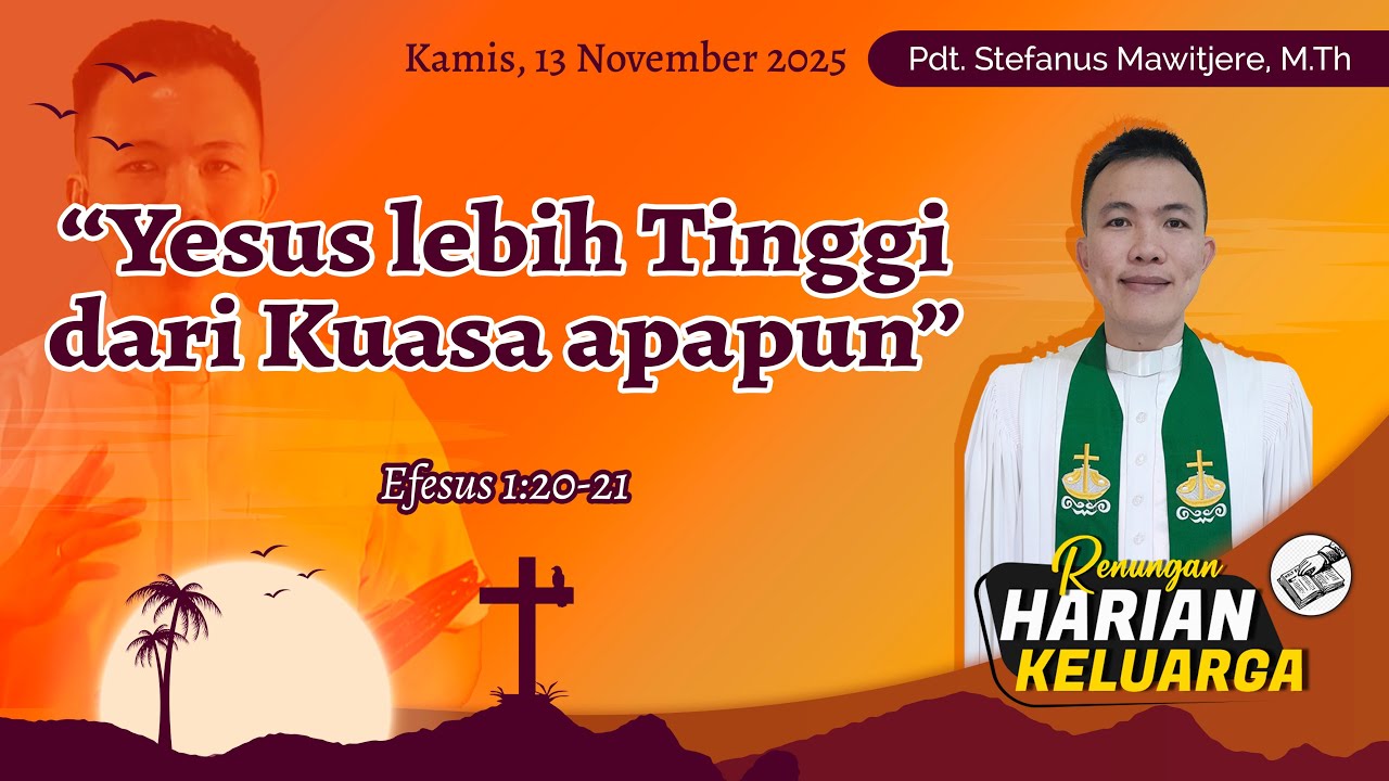 RHK 13 November 2025 | &ldquo;Yesus lebih Tinggi dari Kuasa apapun&rdquo; | Efesus 1:20-21