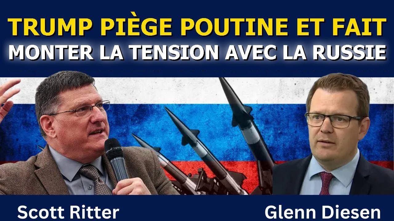Scott Ritter : Trump piège Poutine et attise la guerre avec la Russie