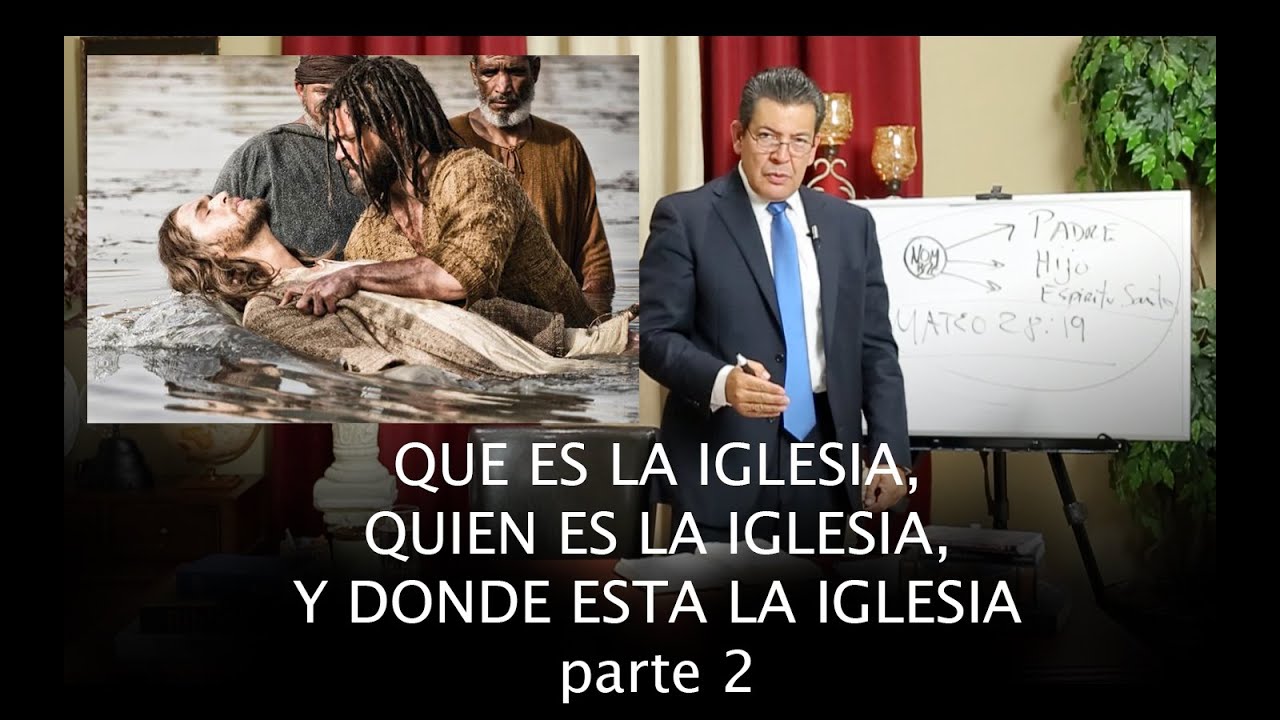 17. Que es la Iglesia, Quien es La Iglesia, y Donde esta La Iglesia? pt 2