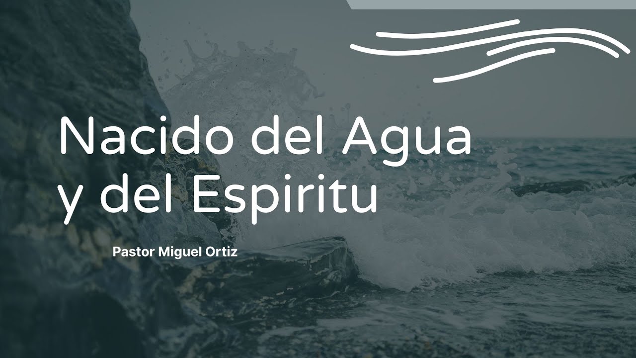 Nacido del Agua y del Espiritu | Pastor Miguel Ortiz | La Familia de Jesus