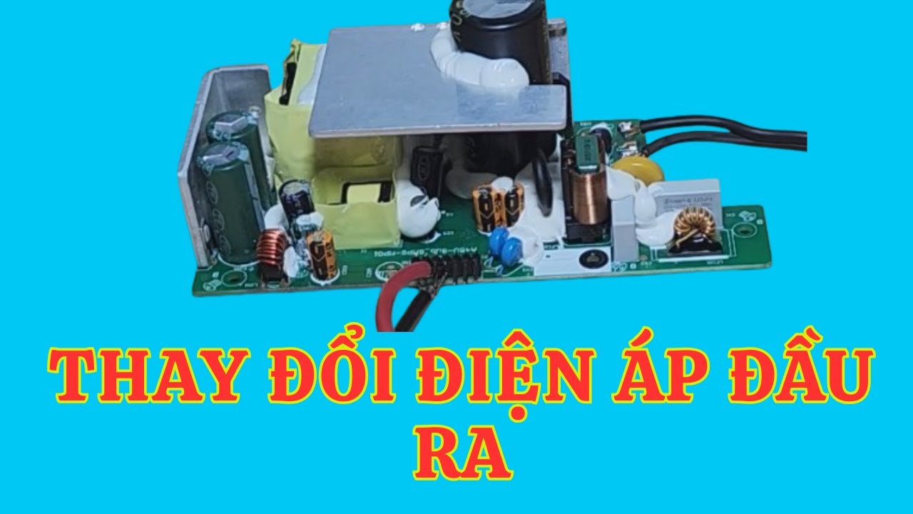 CÁCH THAY ĐỔI ĐIỆN ÁP ĐẦU RA NGUỒN NÀY