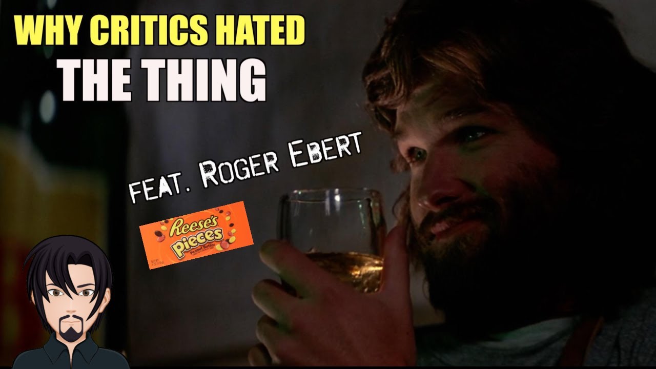 The Thing (1982): Why Critics Hated It (feat. Roger Ebert) Reese's Pieces Edition