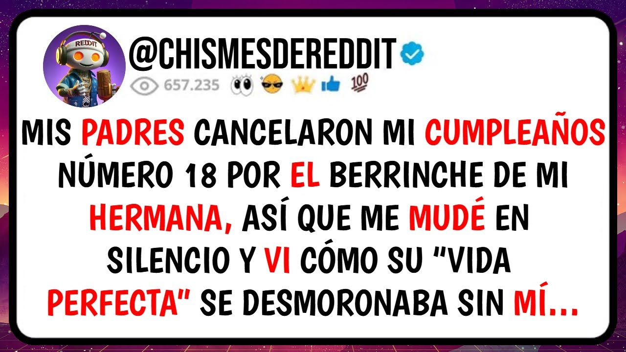 Mis PADRES Cancelaron Mi CUMPLEAÑOS Número 18 Por El BERRINCHE De Mi Hermana, Así Que Me MUDÉ En...
