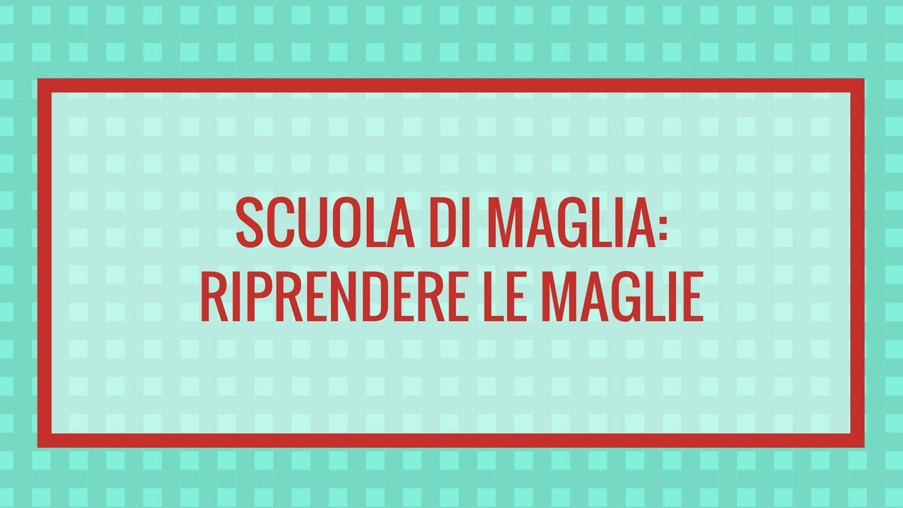 Scuola di maglia: riprendere le maglie