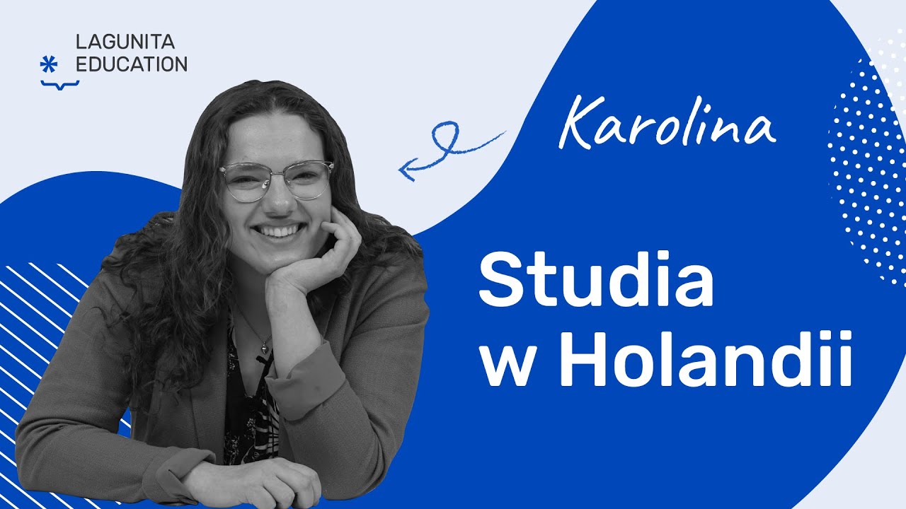 Studia w Holandii - jak się dostać? Odpowiada Karolina z Lagunita Education.