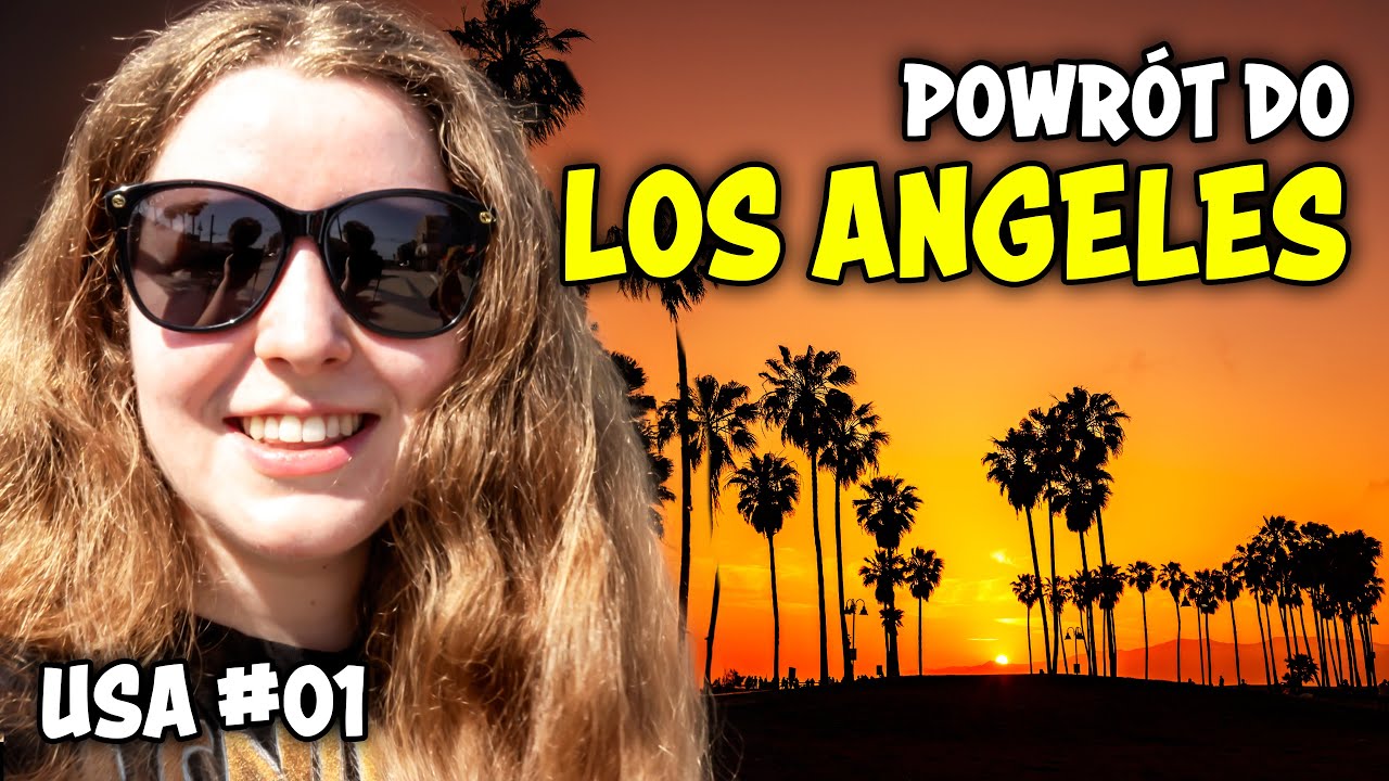 POCZĄTEK AMERYKAŃSKIEJ PRZYGODY | Los Angeles, California, USA