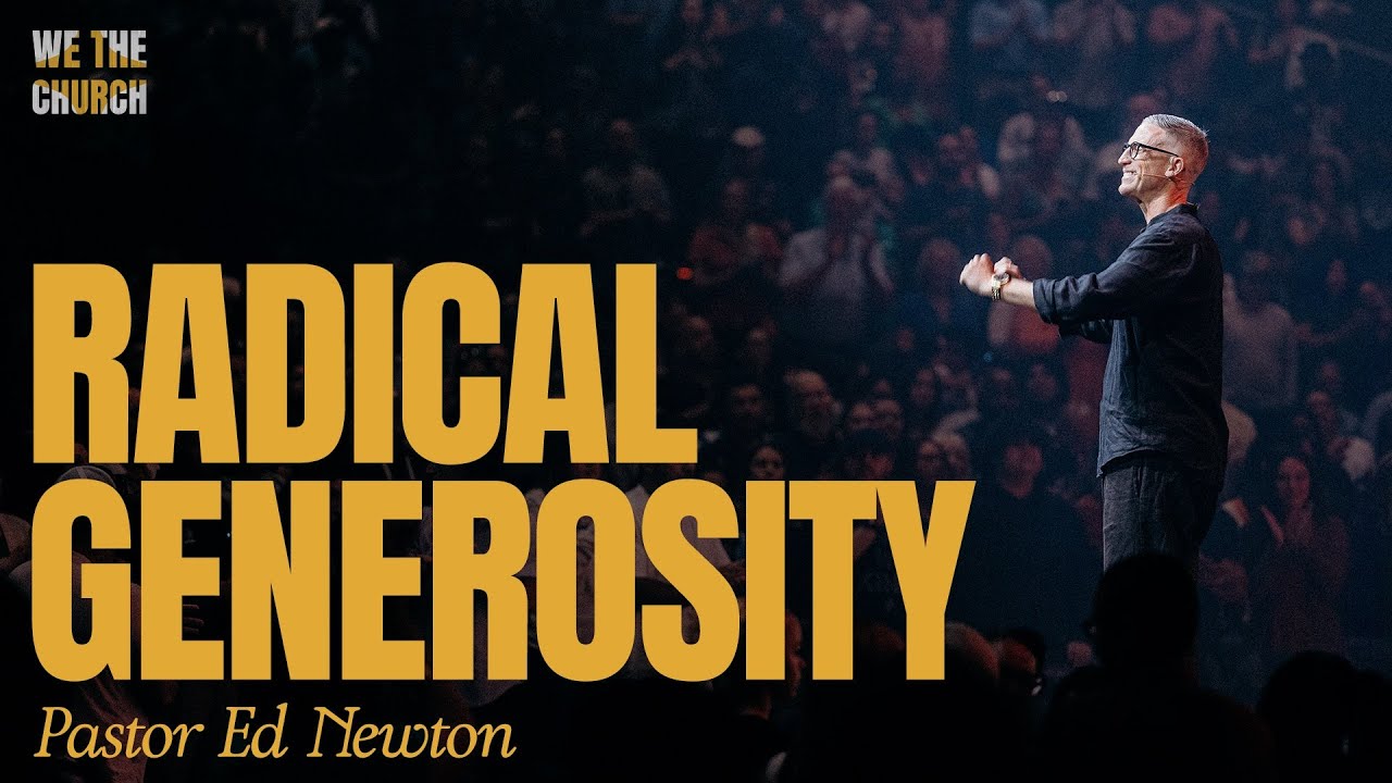 Radical Generosity | Pastor Ed Newton | CBC
